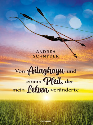cover image of Von Ailaghoga und einem Pfeil, der mein Leben veränderte